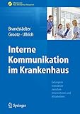 Interne Kommunikation im Krankenhaus: Gelungene Interaktion zwischen Unternehmen und Mitarbeitern (Erfolgskonzepte Praxis- & Krankenhaus-Management)