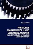 PREDICTIVE MAINTENANCE USING VIBRATION ANALYSIS: AN IN DEPTH REVIEW OF VIBRATION ANALYSIS TECHNIQUE