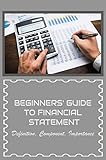 Beginners' Guide To Financial Statement: Definition, Component, Importance (English Edition)