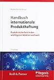 Handbuch internationale Produkthaftung: Produktsicherheit in den wichtigsten Märkten weltw