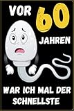 Vor 60 Jahren war ich mal der schnellste: 60. Geburtstag Geschenk Notizbuch für Männer und Frauen, Geschenkideen für 60 jährige Grosseltern Oma Opa Bruder Schwester F