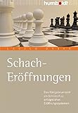 Schach Eröffnungen: Der einfache Weg zu erfolgreichen Eröffnungssystemen (humboldt - Freizeit & Hobby)