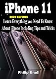 IPhone 11 2020 Edition : Learn Everything You Need to Know About iPhone including tips and tricks (English Edition)