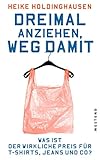 Dreimal anziehen, weg damit: Was ist der wirkliche Preis für T-Shirts, Jeans und Co?