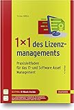 1x1 des Lizenzmanagements: Praxisleitfaden für das IT- und Software Asset Manag