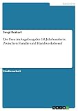 Die Frau im Augsburg des 18. Jahrhunderts. Zwischen Familie und Handwerksb
