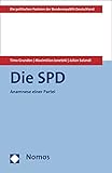 Die SPD: Anamnese einer Partei (Die politischen Parteien der Bundesrepublik Deutschland)