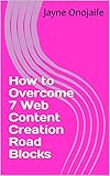 How to Overcome 7 Web Content Creation Road Blocks (English Edition)