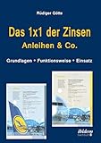 Das 1x1 der Zinsen - Anleihen & Co: Grundlagen - Funktionsweise - E