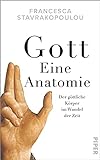 Gott - Eine Anatomie: Der göttliche Körper im Wandel der Z