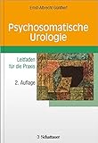 Psychosomatische Urologie: Leitfaden für die Praxis-Schriftenreihe der Thure von Uexküll-Akademie für Integrierte M
