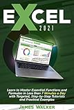 Excel 2021: Learn to Master Essential Functions and Formulas in Less than 7 Minutes a Day with Targeted, Step-by-Step Tutorials and Practical Examples (English Edition)
