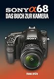 SONY ALPHA 68 DAS BUCH ZUR KAMER