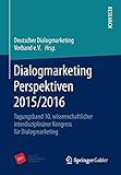 Dialogmarketing Perspektiven 2015/2016: Tagungsband 10. wissenschaftlicher interdisziplinärer Kongress für Dialogmarketing