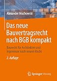 Das neue Bauvertragsrecht nach BGB kompakt: Baurecht für Architekten und Ingenieure nach neuem R