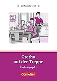 Einfach lesen! - Leseprojekte - Leseförderung: Für Lesefortgeschrittene - Niveau 1: Gretha auf der Treppe - Ein Leseprojekt nach dem Roman von Hanna Jansen - Arbeitsbuch mit Lösung