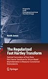 The Regularized Fast Hartley Transform: Optimal Formulation of Real-Data Fast Fourier Transform for Silicon-Based Implementation in Resource-Constrained ... Communication Technology) (English Edition)