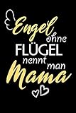 Engel Ohne Flügel Nennt Man Mama: A5 Liniertes • Notebook • Notizbuch • Taschenbuch • Journal • Tagebuch - Ein lustiges Geschenk für Freunde oder die Familie und die beste Mama der W