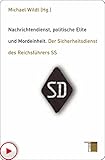 Nachrichtendienst, politische Elite und Mordeinheit: Der Sicherheitsdienst des Reichsführers SS