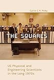 The Squares: US Physical and Engineering Scientists in the Long 1970s (Inside Technology) (English Edition)