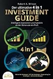 Der ultimative 4 in 1 Investment Guide - Intelligent investieren und handeln an der Börse wie ein Profi: Aktien für Einsteiger | ETF für Einsteiger | Daytrading für Einsteiger | Technische Analy