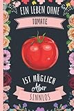 Ein Leben Ohne Tomate Ist Möglich Aber Sinnlos: Notizbuch für Tomate Liebhaber | Tomate Tagebuch | 110 Seiten | 6 x 9 Zoll | Notizbuchgeschenk für Tomate liebhaber | süße Tomate abdeckung