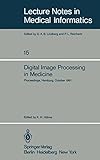 Digital Image Processing in Medicine: Proceedings, Hamburg, October 5, 1981 (Lecture Notes in Medical Informatics Book 15) (English Edition)
