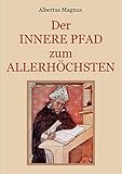 Der innere Pfad zum Allerhöchsten: Ein spiritueller Wegweiser zur vollkommenen Seelenruhe in Gott (Schätze der christlichen Literatur)