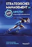 Strategisches Management in 100 Minuten: Im Sprint mit Spaß zum Wesentlichen für alle (Opresnik Management Guides, Band 33)
