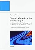 Pharmakotherapie in der Psychotherapie: Ein Kompendium für Psychologen und psychologische Psychotherap