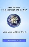 Free Yourself from Microsoft and the NSA... Learn Linux and Libre Office! (English Edition)