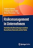 Risikomanagement in Unternehmen: Interkulturelle Betrachtungen zwischen Deutschland, Österreich und der Türk