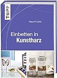 TOPP Einbetten in Kunstharz: Techniken - Werkzeuge - I