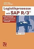 Logistikprozesse mit SAP R/3®: Eine anwendungsbezogene Einführung