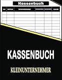 Kassenbuch Kleinunternehmer: Einfaches Kassenbuch für Kleinunternehmer, Gastronomen, Vereine, Selbständige und als Haushaltsbuch E
