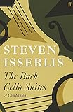 The Bach Cello Suites: A Companion (English Edition)
