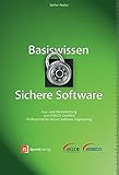 Basiswissen Sichere Software: Aus- und Weiterbildung zum ISSECO Certified Professional for Secure Software Engineering (iSQI-Reihe)