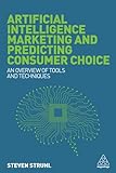 Artificial Intelligence Marketing and Predicting Consumer Choice: An Overview of Tools and T