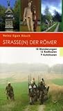 Strasse(n) der Römer: 18 Wanderungen, 16 Radtouren, 9