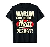 Warum Hast Du Nicht Nein Gesagt? Lustiges Geschenk T-S