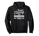 Keep Talking I'm Diagnosing You Lustiger Psycologist Psychology Pullover H