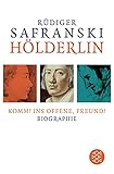 Hölderlin: Komm! ins Offene, Freund!: Biograp