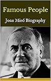 Famous People: Joan Miró Biography (English Edition)