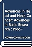 Advances in Head and Neck Cancer: Advances in Basic Research : Proceedings of the International Symposium on Advances in Head and Neck Cancer, Kiel, ... January 1996 (International Congress Series)