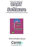 Projeto de Hardware UART por Software Com desenho de esquema e layout no KiCad (Portuguese Edition)