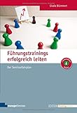 Führungstrainings erfolgreich leiten (Edition Training aktuell)