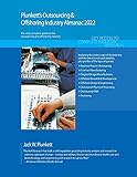 Plunkett's Outsourcing & Offshoring Industry Almanac 2022: Outsourcing & Offshoring Industry Market Research, Statistics, Trends and Leading Comp