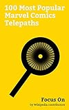 Focus On: 100 Most Popular Marvel Comics Telepaths: Legion (Marvel Comics), Hela (comics), Cable (comics), Mantis (Marvel Comics), Jean Grey, Professor ... Elektra (comics), etc. (English Edition)