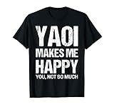 Yaoi Make Me Happy You Not So Much Funny T S