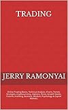 Trading: Online Trading Basics, Technical Analysis, Charts, Trends, Strategies, Cryptocurrency, Options, Forex, Growth Stocks, Futures, Investing, Business, ... & Capital Markets. (English Edition)